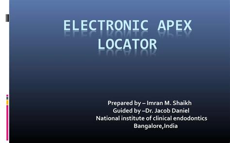 Electronic apex locator by dr.imran m.shaikh .